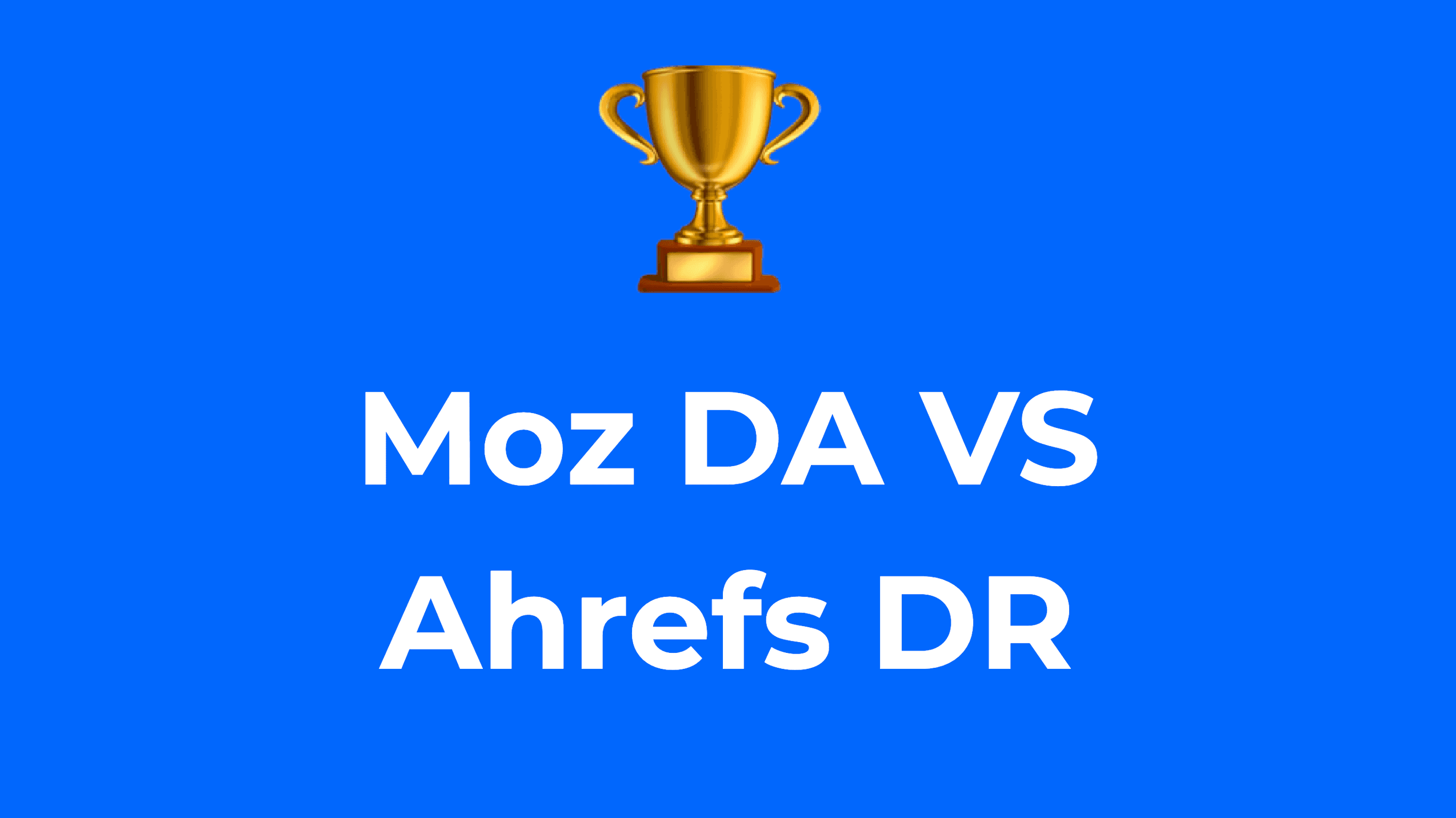 Moz DA vs Ahrefs DR: Which is the best in 2026 ? 🏆